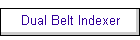 Dual Belt Indexer